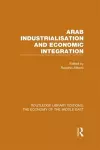 Arab Industrialisation and Economic Integration cover