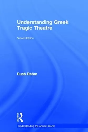Understanding Greek Tragic Theatre cover