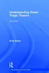 Understanding Greek Tragic Theatre cover