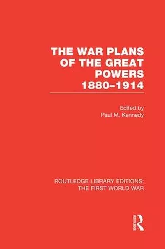 The War Plans of the Great Powers (RLE The First World War) cover