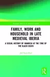 Family, Work, and Household in Late Medieval Iberia cover