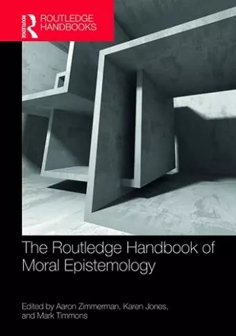 The Routledge Handbook of Moral Epistemology cover