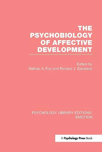 The Psychobiology of Affective Development (PLE: Emotion) cover