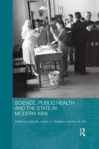 Science, Public Health and the State in Modern Asia cover