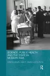 Science, Public Health and the State in Modern Asia cover