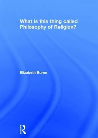 What is this thing called Philosophy of Religion? cover