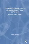 The British Labour Party in Opposition and Power 1979-2019 cover