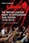 The British Labour Party in Opposition and Power 1979-2019 cover