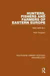 Hunters, Fishers and Farmers of Eastern Europe, 6000-3000 B.C. cover