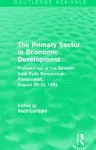 The Primary Sector in Economic Development (Routledge Revivals) cover