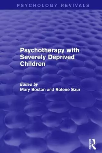 Psychotherapy with Severely Deprived Children (Psychology Revivals) cover