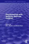 Psychotherapy with Severely Deprived Children (Psychology Revivals) cover