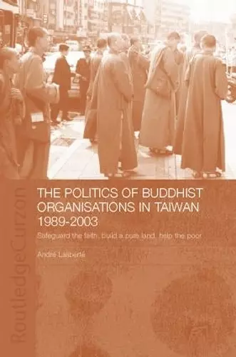 The Politics of Buddhist Organizations in Taiwan, 1989-2003 cover