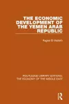 The Economic Development of the Yemen Arab Republic (RLE Economy of Middle East) cover