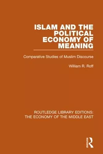 Islam and the Political Economy of Meaning (RLE Economy of Middle East) cover