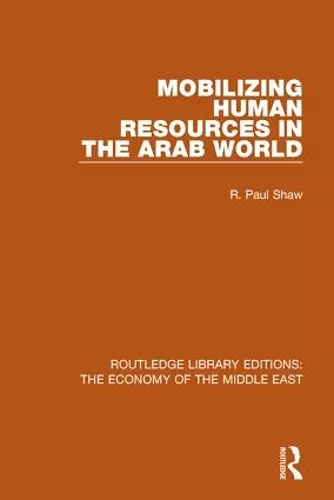 Mobilizing Human Resources in the Arab World (RLE Economy of Middle East) cover