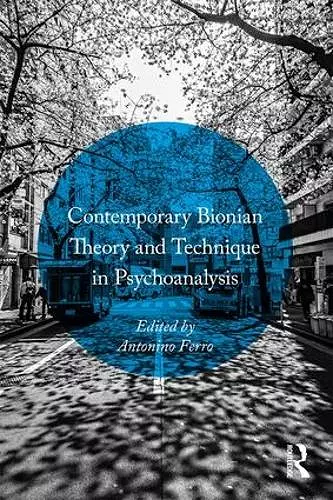 Contemporary Bionian Theory and Technique in Psychoanalysis cover