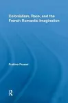 Colonialism, Race, and the French Romantic Imagination cover