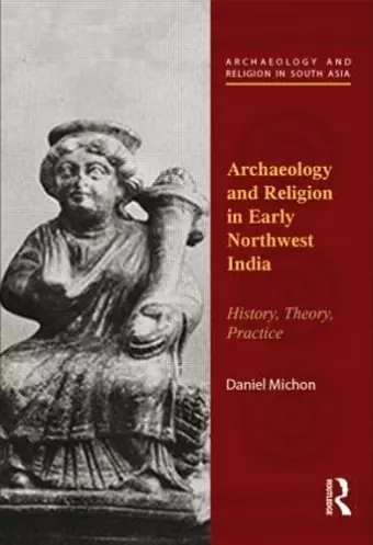 Archaeology and Religion in Early Northwest India cover