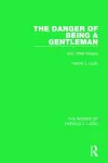The Danger of Being a Gentleman (Works of Harold J. Laski) cover