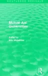 Mutual Aid Universities (Routledge Revivals) cover