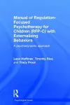 Manual of Regulation-Focused Psychotherapy for Children (RFP-C) with Externalizing Behaviors cover