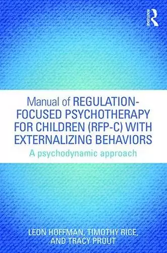 Manual of Regulation-Focused Psychotherapy for Children (RFP-C) with Externalizing Behaviors cover