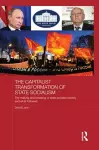 The Capitalist Transformation of State Socialism cover