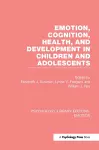 Emotion, Cognition, Health, and Development in Children and Adolescents cover