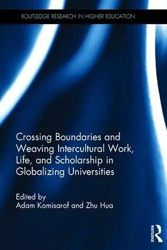 Crossing Boundaries and Weaving Intercultural Work, Life, and Scholarship in Globalizing Universities cover