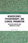 Neuroscience, Psychotherapy and Clinical Pragmatism cover