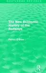 The New Economic History of the Railways (Routledge Revivals) cover