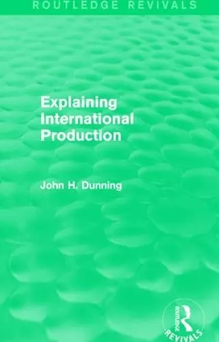 Explaining International Production (Routledge Revivals) cover