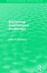 Explaining International Production (Routledge Revivals) cover