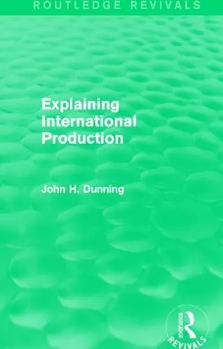 Explaining International Production (Routledge Revivals) cover