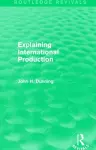 Explaining International Production (Routledge Revivals) cover