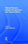 Rising Powers, Global Governance and Global Ethics cover