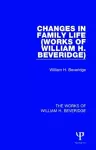 Changes in Family Life (Works of William H. Beveridge) cover