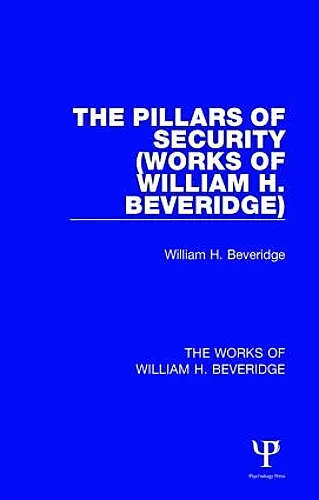 The Pillars of Security (Works of William H. Beveridge) cover