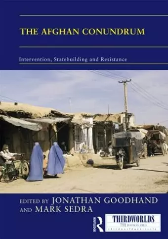 The Afghan Conundrum: intervention, statebuilding and resistance cover