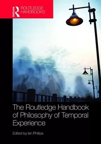 The Routledge Handbook of Philosophy of Temporal Experience cover