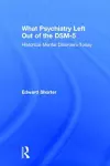 What Psychiatry Left Out of the DSM-5 cover