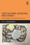 Child Cultures, Schooling, and Literacy cover