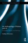 An Anthropology of Robots and AI cover