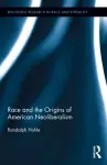 Race and the Origins of American Neoliberalism cover
