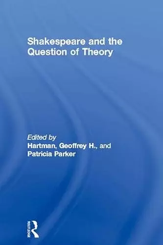 Shakespeare and the Question of Theory cover