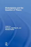 Shakespeare and the Question of Theory cover