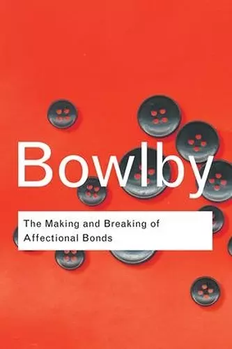 The Making and Breaking of Affectional Bonds cover