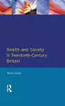 Health and Society in Twentieth Century Britain cover