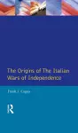 The Origins of the Italian Wars of Independence cover